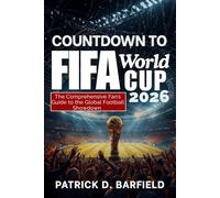COUNTDOWN TO FIFA World Cup 2026: The Comprehensive Fan’s Guide to the Global Football Showdown