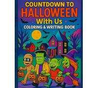 Countdown to Halloween with Us:: Funny and cute Halloween Coloring and Writing Book for Kids ages 5-10 with Silly Monsters, Witches, Goblins, Werewolves, and Spooky Treats