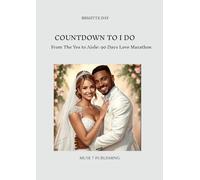 COUNTDOWN TO I DO: From the Yes to the Aisle: A 90 days Love Marathon