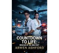 Countdown to Life: Rescue at 30,000 Feet: A Dying Empire. A Stolen Future. A Race Against Death Above the Clouds