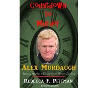 Countdown to Murder: Alex: Money, Murder & Deception in South Carolina