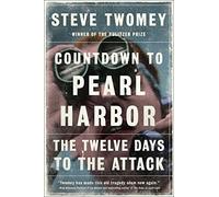 Countdown to Pearl Harbor: The Twelve Days to the Attack