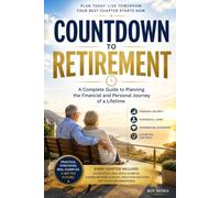 COUNTDOWN TO RETIREMENT: A Complete Guide to Planning the Financial and Personal Journey of a Lifetime