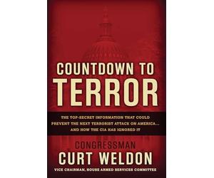 Countdown to Terror: The Top-Secret Information that Could Prevent the Next Terrorist Attack on America--and How the CIA Has Ignored It