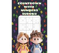 Countdown with Numbers Sudoku Puzzle Book: Kids and Beginners Puzzle book | Logic Based Number Games | 50+ Puzzles with Solutions | 6x9 Easy Travel Size
