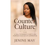 Counter Culture: A Call to Modesty, Purity and Purpose in an Age of Compromise