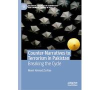 Counter-Narratives to Terrorism in Pakistan: Breaking the Cycle (Palgrave Advances in Criminology and Criminal Justice in Asia)
