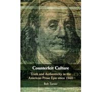 Counterfeit Culture: Truth and Authenticity in the American Prose Epic since 1960: 181 (Cambridge Studies in American Literature and Culture, Series Number 181)