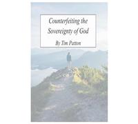 Counterfeiting The Sovereignty of God