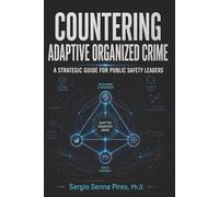 Countering Adaptive Organized Crime: a strategic guide for public safety leaders