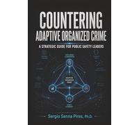 Countering Adaptive Organized Crime: a strategic guide for public safety leaders