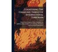 Countering The Changing Threat Of International Terrorism