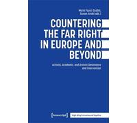 Countering the Far Right in Europe and Beyond: Activist, Academic, and Artistic Resistance and Intervention (Rechtsextremismus und Rechtspopulismus)