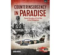 Counterinsurgency in Paradise: Seven Decades of Civil War in the Philippines: 1 (Asia@War)