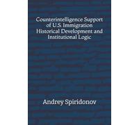 Counterintelligence Support of U.S. Immigration: Historical Development and Institutional Logic