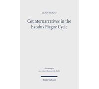 Counternarratives in the Exodus Plague Cycle: Priestly Revision of the Yahwistic Plague Tradition