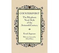 Counterpoint livre sur la musique: The Polyphonic Vocal Style of the Sixteenth Century: xviii (Dover Books on Music: Analysis)