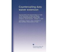 Countervailing duty waiver extension: Hearing before the Subcommittee on Trade of the Committee on Ways and Means, House of Representatives, Ninety-fifth Congress, second session .. October 5, 1978
