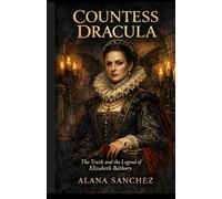 Countess Dracula: The Making of a Monster