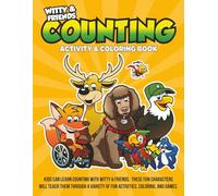 Counting Activity & Coloring Book: Kids Can Learn Counting With Witty & Friends. These Fun Characters Will Teach Them Through A Variety Of Fun Activities, Coloring, And Games.