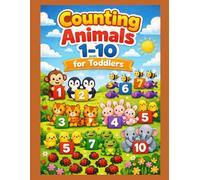 Counting Animals 1-10 for Toddlers: A Fun and Simple Numbers Learning Book for Preschoolers Ages 2-4 | Early Math & Number Recognition Practice (Counting Series)