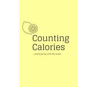 Counting Calories ... and Arguing with My Scale: A Calorie Counting & Emotional Eating Journal for Women. Track Calories, Meals & Progress Easily, 90-Day Plan
