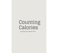 Counting Calories ... and Arguing with My Scale: A Calorie Counting & Emotional Eating Journal for Women. Track Calories, Meals & Progress Easily, 90-Day Plan