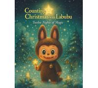 Counting Christmas with Labubu: Twelve Nights of Magic (The Labubu Christmas Chronicles: Tales of Winter Magic and Friendship)