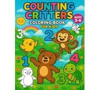 Counting Critters: Counting Critters - A Fun & Educational Coloring Adventure for Kids