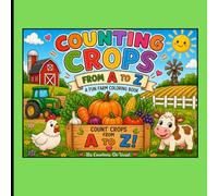 Counting Crops From A-Z: Counting Crops From A-to-Z: From Apples to Zucchini : Learn to Count Crops, Fruits, and Vegetables with Easy and Fun Activities for Kids