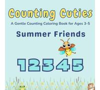 Counting Cuties: Summer Friends: A Gentle Counting Coloring Book for Ages 3-5: Numbers 1-5, Tracing & Early Learning Fun