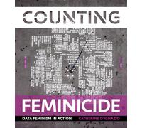 Counting Feminicide: Data Feminism in Action