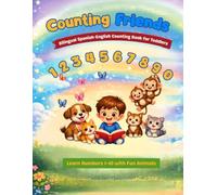 Counting Friends: Bilingual Spanish-English Counting Book for Toddlers: Learn Numbers 1-10 with Fun Animals | Bilingual Learning Book for Toddlers ... English Story for Kids & Preschool Beginners