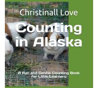 Counting in Alaska: A Fun and Gentle Counting Book for Little Learners (Alaska Learning Adventures)