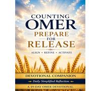Counting Omer Devotional Companion: Daily Simplified Reflection for Alignment, Refinement, and Activation (Omer Devotional Series)
