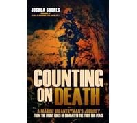 Counting on Death: A Marine Infantryman's Journey from the Front Lines of Combat to the Fight for Peace