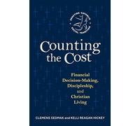 Counting the Cost: Financial Decision-Making, Discipleship, and Christian Living (Enacting Catholic Social Tradition)