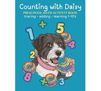 Counting with Daisy Preschool Math Activity Book: Number Tracing, Number Spelling, and Addition 1-10's for toddlers ages 2-4 and prek (Counting with Daisy - Preschool and Kindergarten Math Workbooks)