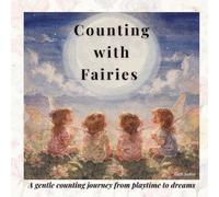 Counting with Fairies: A gentle counting journey from playtime to dreams