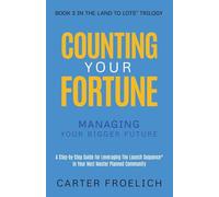 Counting Your Fortune: Managing Your Bigger Future: 3 (Land to Lots™ Trilogy)