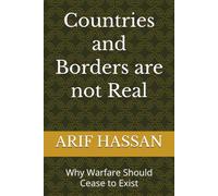 Countries and Borders are not Real: Why Warfare Should Cease to Exist