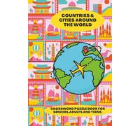 Countries And Cities Around The World CrossWord Puzzle: Explore the World Through Fun Crossword Puzzles with Countries, Capitals, Landmarks, Rivers and Cities I 6x9 inches 120 pages I