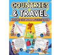 Countries and Travel Around The World Activity Book: Explore Maps, Puzzles, and Fun Facts About 50+ Countries for Curious Kids!