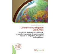 Countries by Irrigated Land Area: Irrigation, The World Factbook, Irrigation statistics, Environmental impact of irrigation, Irrigation management