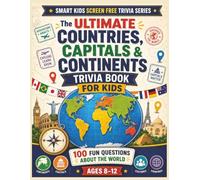Countries, Capitals & Continents Trivia Book for Kids: Fun Questions About Countries, Capital Cities, Continents, Flags, Maps, Oceans, and Amazing ... World (Smart Kids Screen Free Trivia Series)