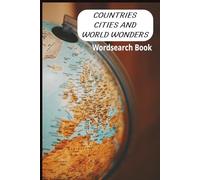 Countries, Cities and World Wonders Word Search Puzzle Book: Word Searches about Countries, Cities, Landmarks and More | 6x9 inches, 110 Pages | 50+ ... Print, Perfect for Vacations, Travels, Gifts