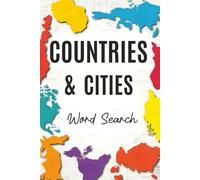 Countries & Cities Word Search: A Word Search Puzzle Book Full of Countries and Cities From All Over the World