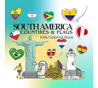 Countries & Flags | South America | Kids Coloring Book (Coloring Through The Continents: Countries & Flags Around the World | Part 2)