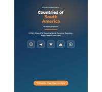 Countries of South America for Young Explorers: A Kid's Atlas of 12 Amazing South American Countries - Flags, Maps, and Fun Facts (World Regional Guides | CountryReports)
