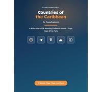 Countries of the Caribbean for Young Explorers: A Kid's Atlas of 18 Amazing Caribbean Islands - Flags, Maps, and Fun Facts